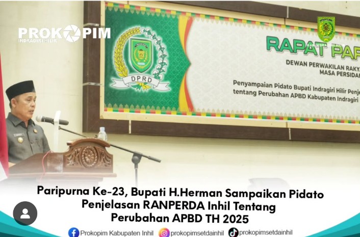 Paripurna Ke-23, Bupati H. Herman Sampaikan Penjelasan RANPERDA Perubahan APBD Inhil 2025