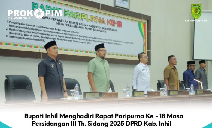Bupati Inhil Menghadiri Rapat Paripurna Ke - 18 Masa Persidangan III Tahun Sidang 2025 DPRD Kab Inhil
